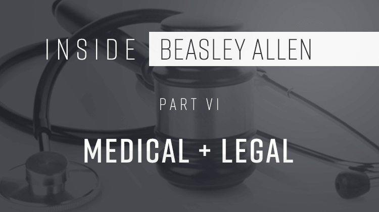 Inside Beasley Allen Part 6 | Medical + Legal